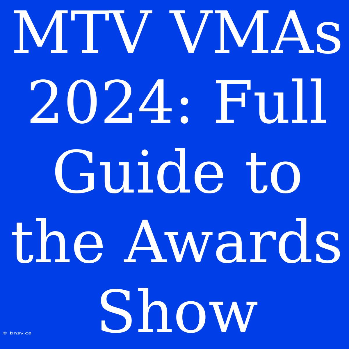 MTV VMAs 2024: Full Guide To The Awards Show