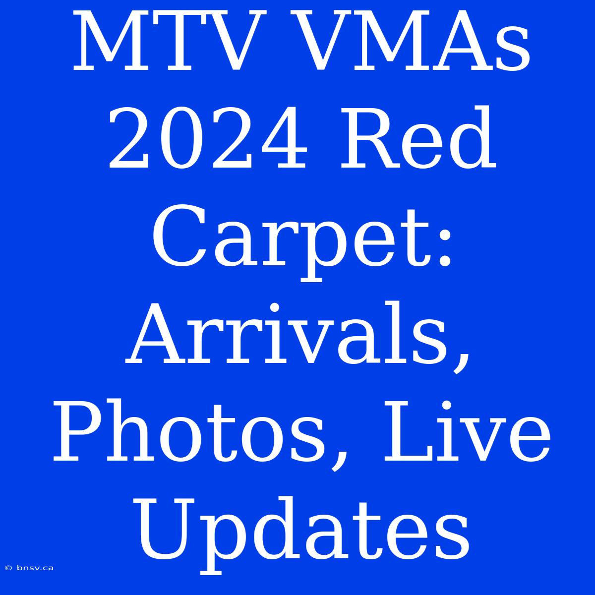 MTV VMAs 2024 Red Carpet: Arrivals, Photos, Live Updates