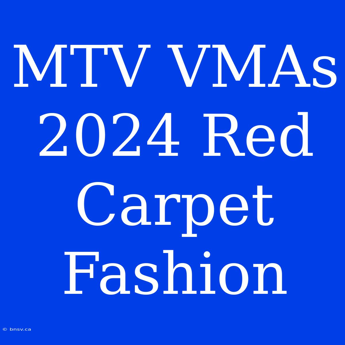 MTV VMAs 2024 Red Carpet Fashion