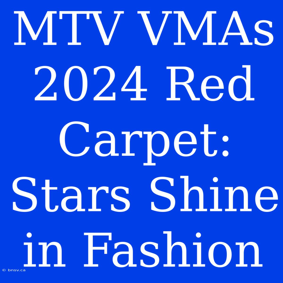 MTV VMAs 2024 Red Carpet: Stars Shine In Fashion