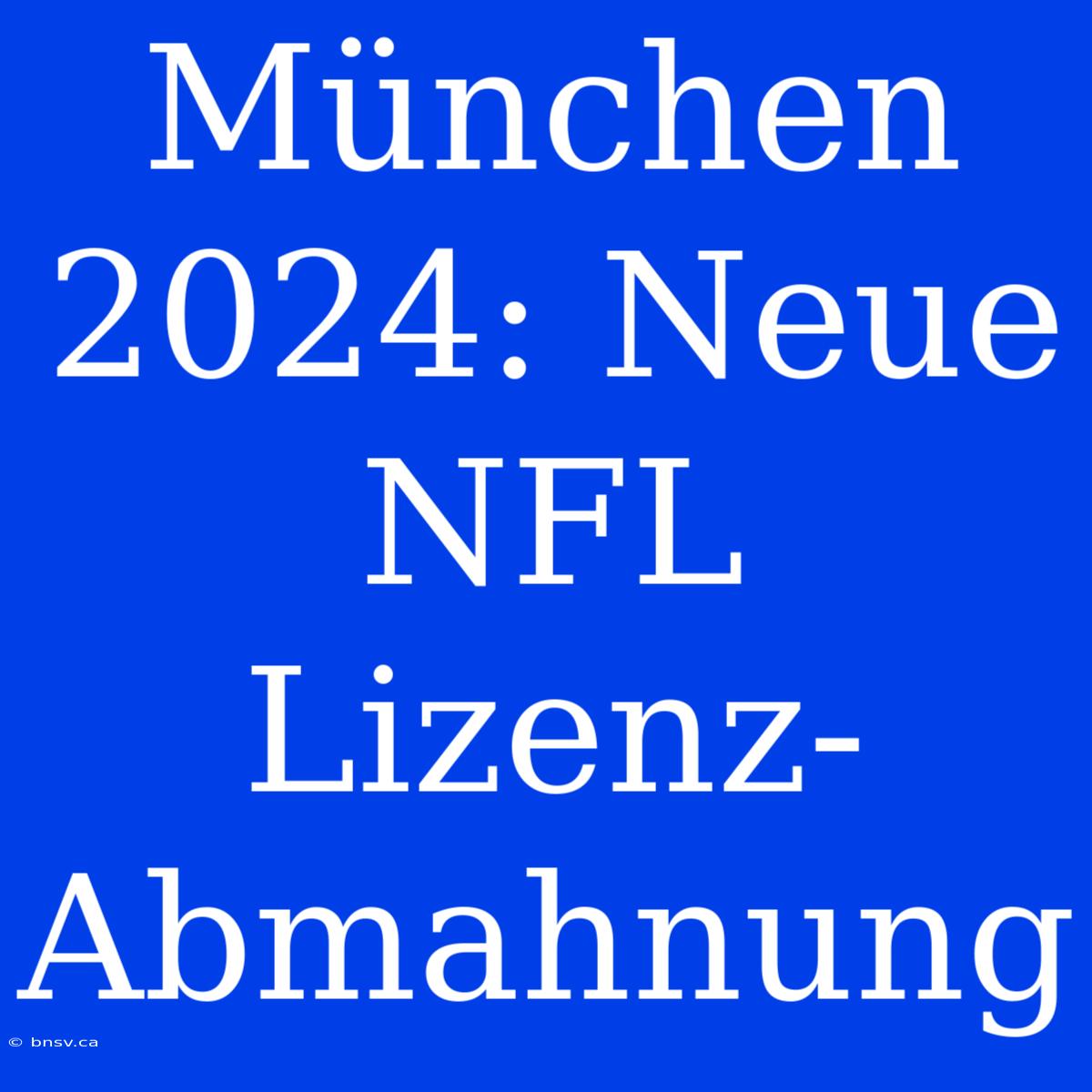 München 2024: Neue NFL Lizenz-Abmahnung