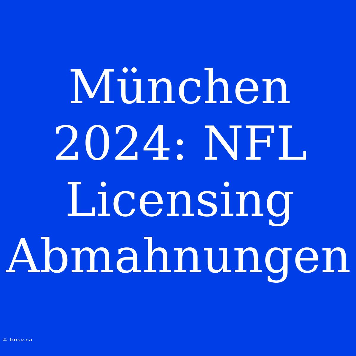 München 2024: NFL Licensing Abmahnungen