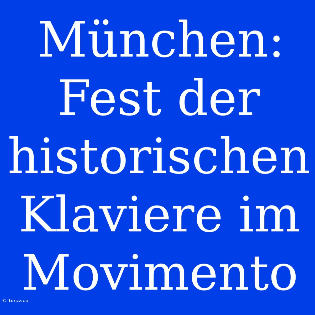 München: Fest Der Historischen Klaviere Im Movimento