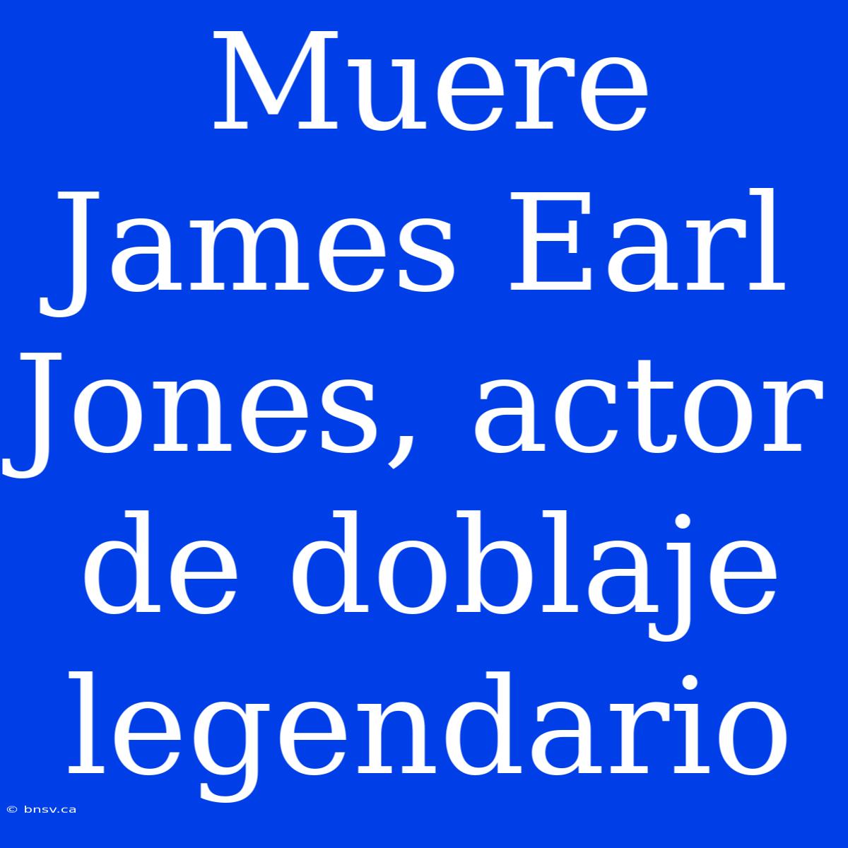 Muere James Earl Jones, Actor De Doblaje Legendario