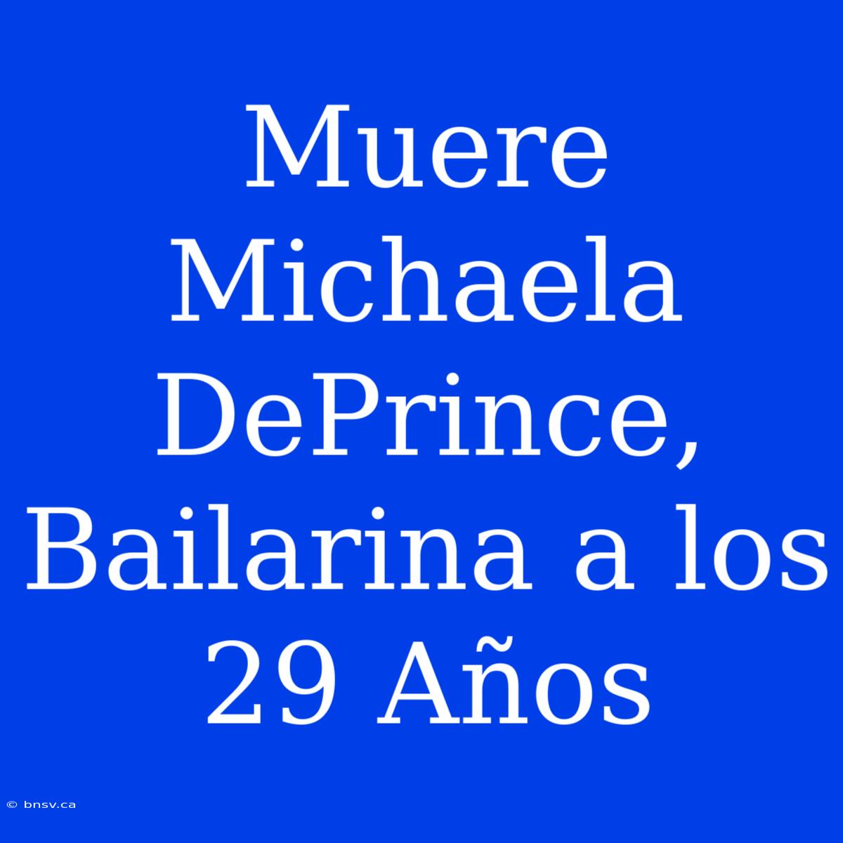 Muere Michaela DePrince, Bailarina A Los 29 Años