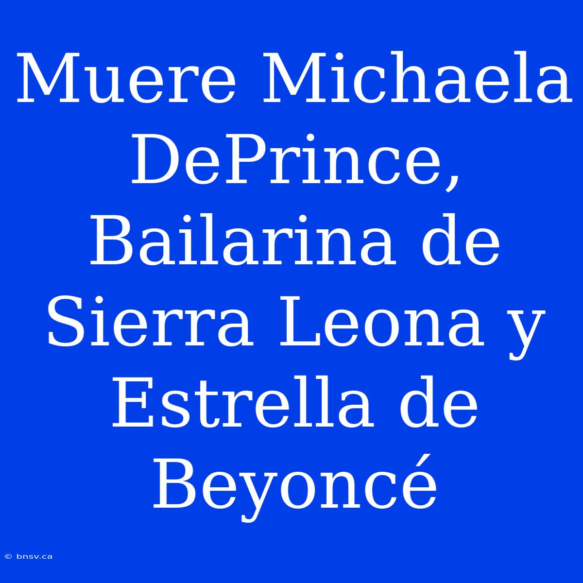 Muere Michaela DePrince, Bailarina De Sierra Leona Y Estrella De Beyoncé