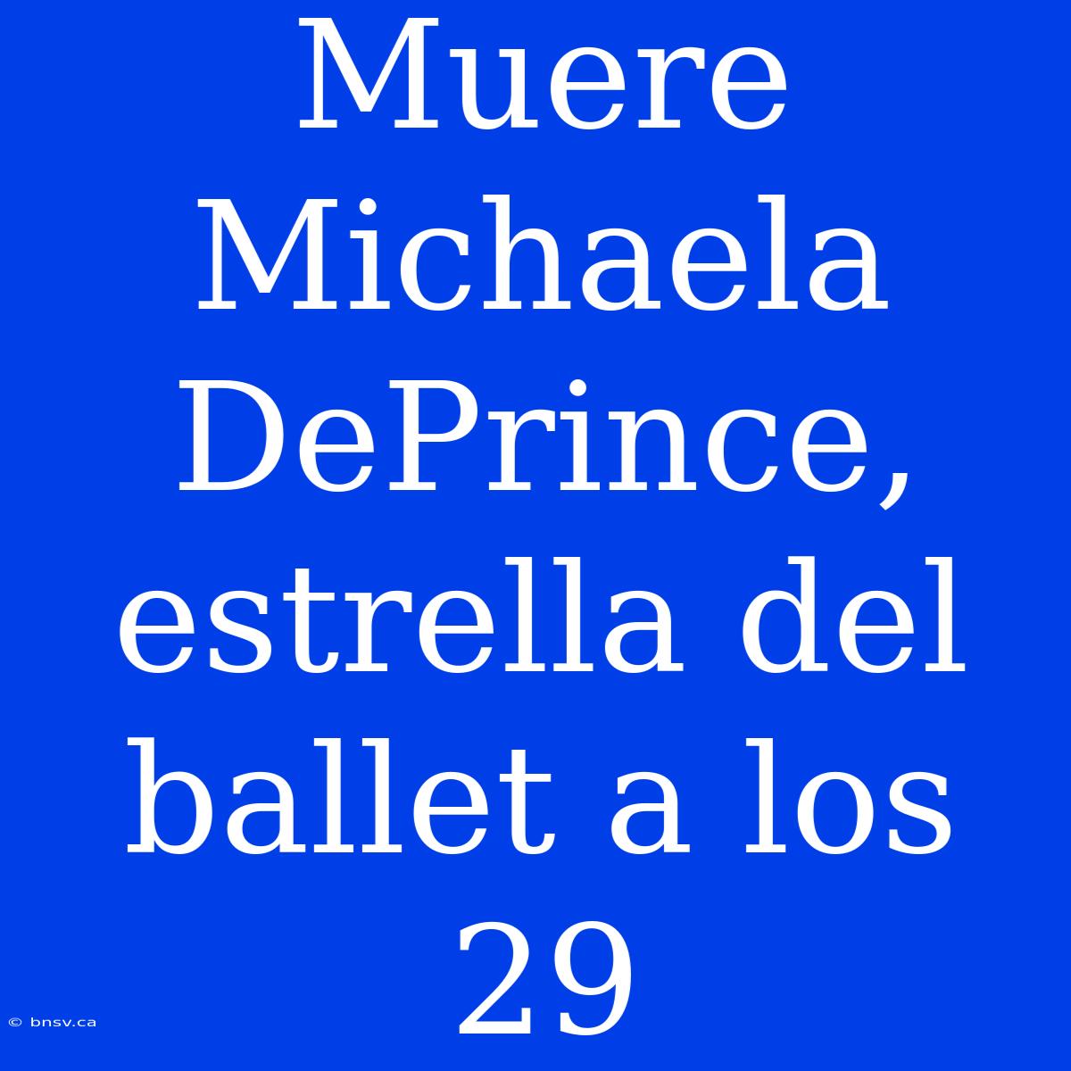 Muere Michaela DePrince, Estrella Del Ballet A Los 29