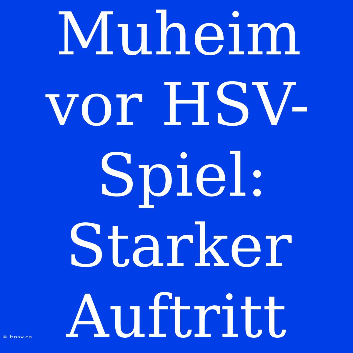 Muheim Vor HSV-Spiel: Starker Auftritt