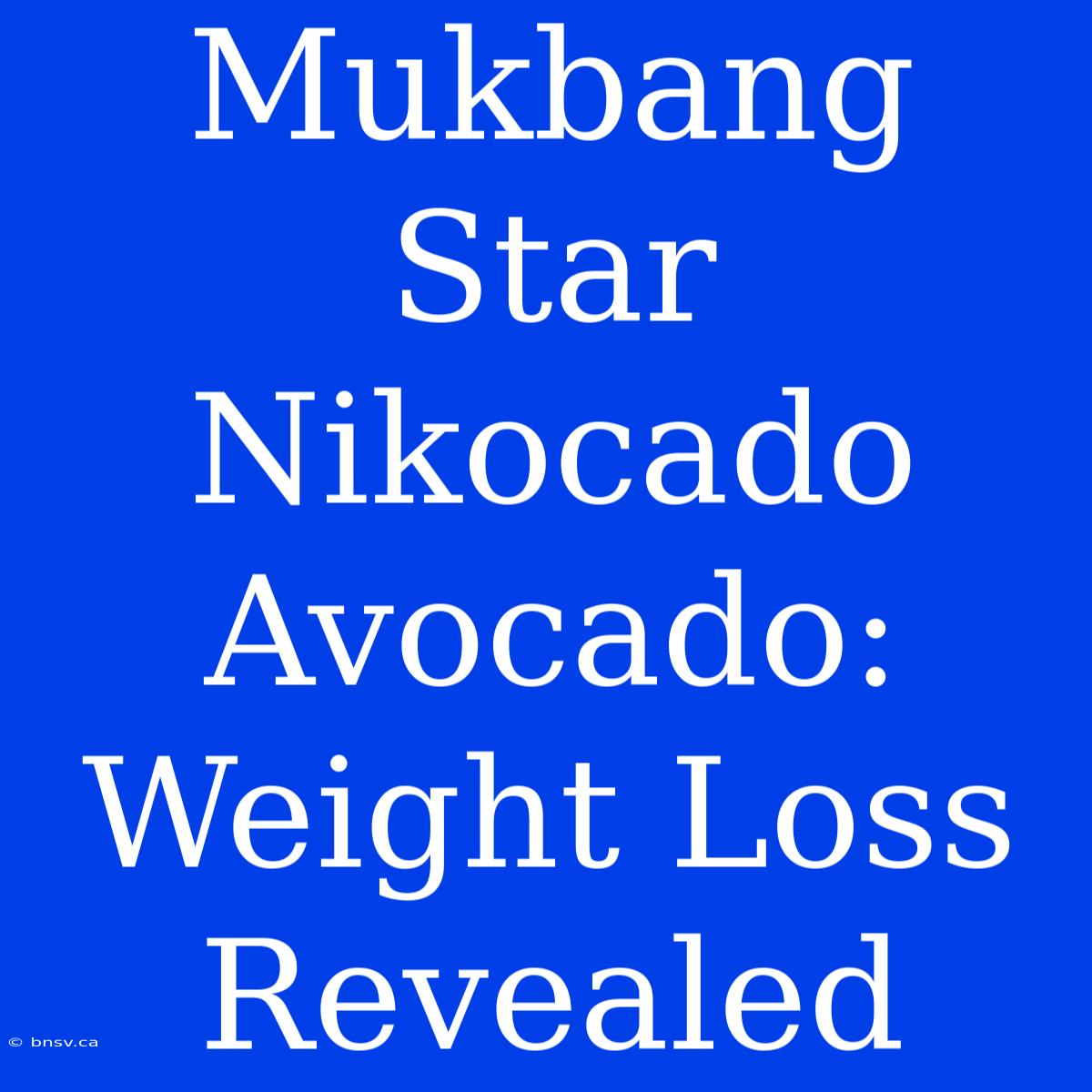 Mukbang Star Nikocado Avocado: Weight Loss Revealed