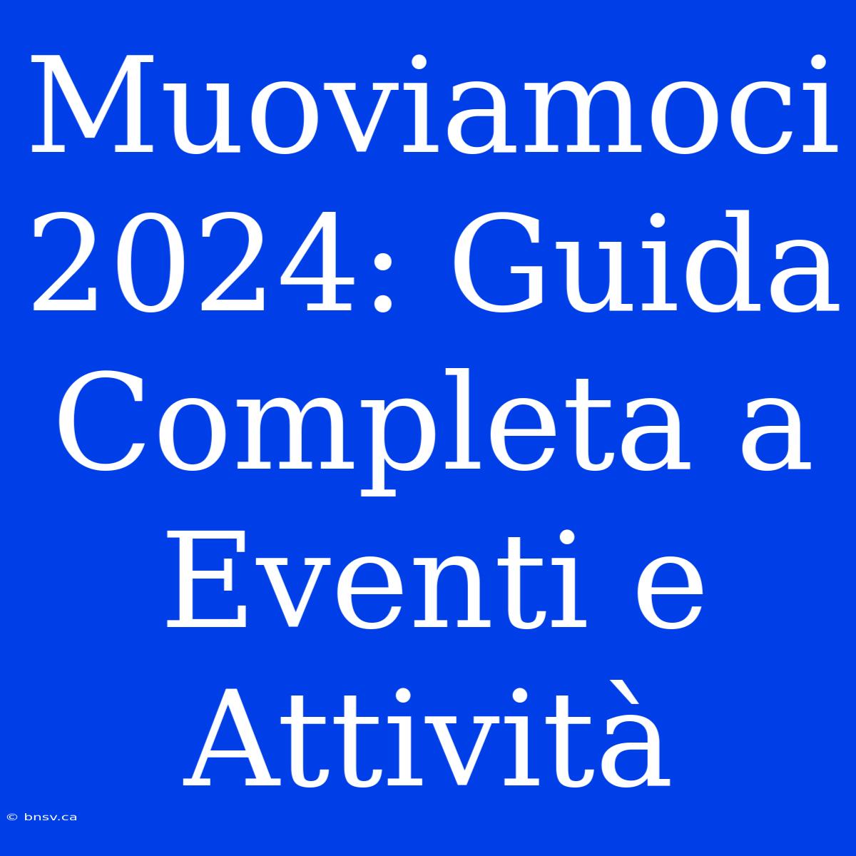 Muoviamoci 2024: Guida Completa A Eventi E Attività