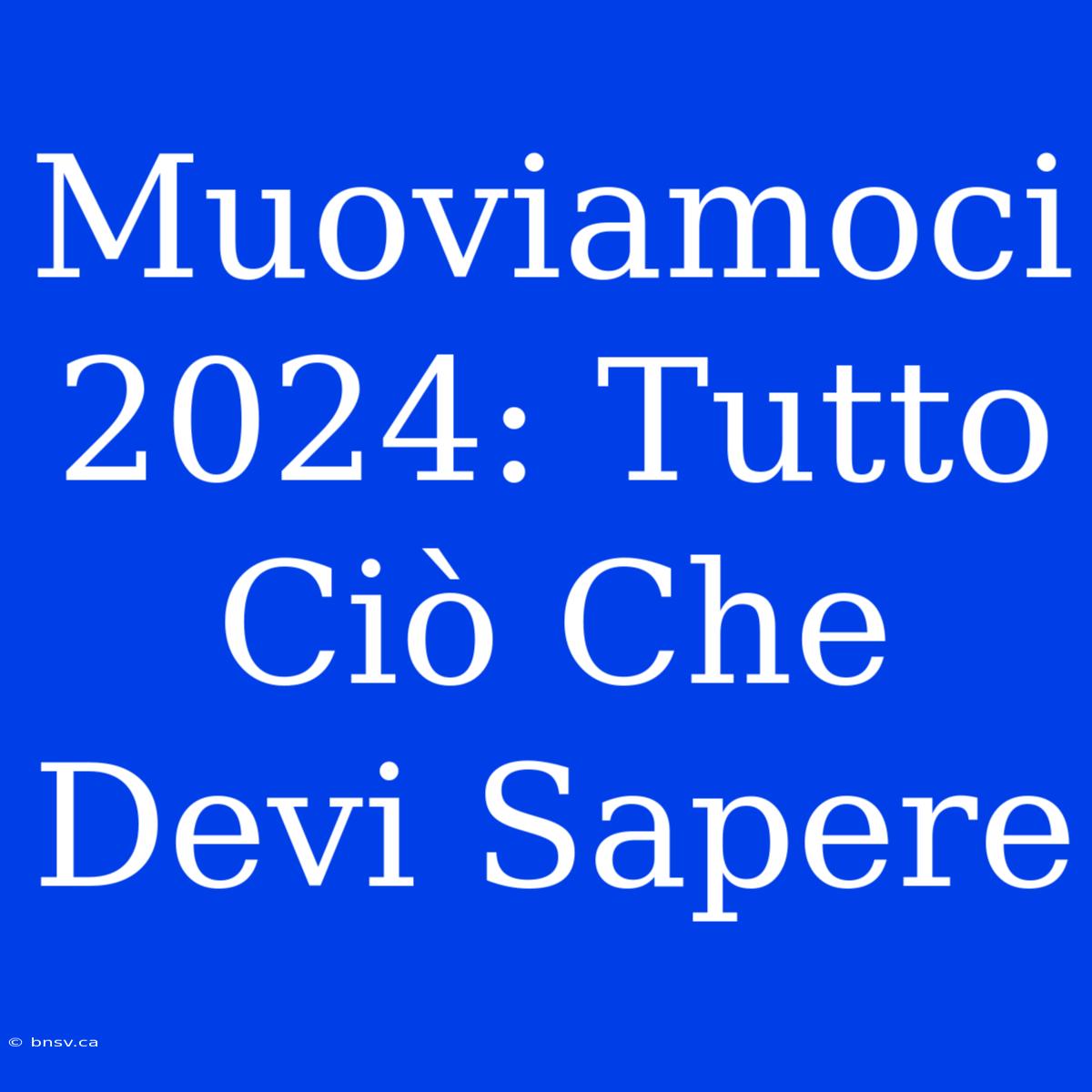 Muoviamoci 2024: Tutto Ciò Che Devi Sapere