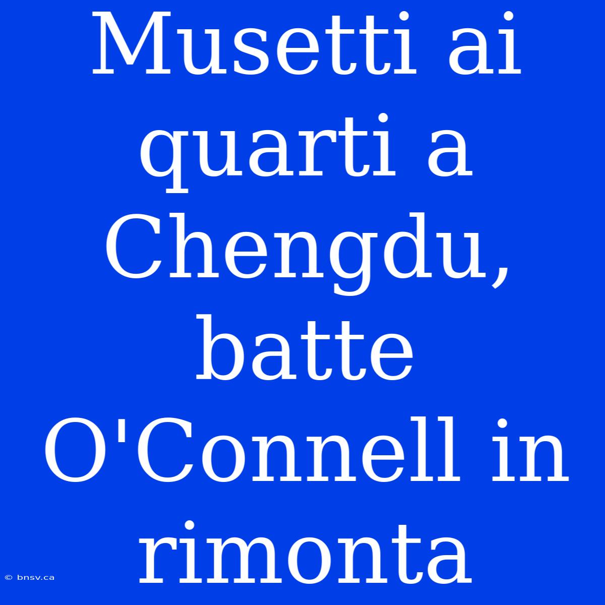 Musetti Ai Quarti A Chengdu, Batte O'Connell In Rimonta