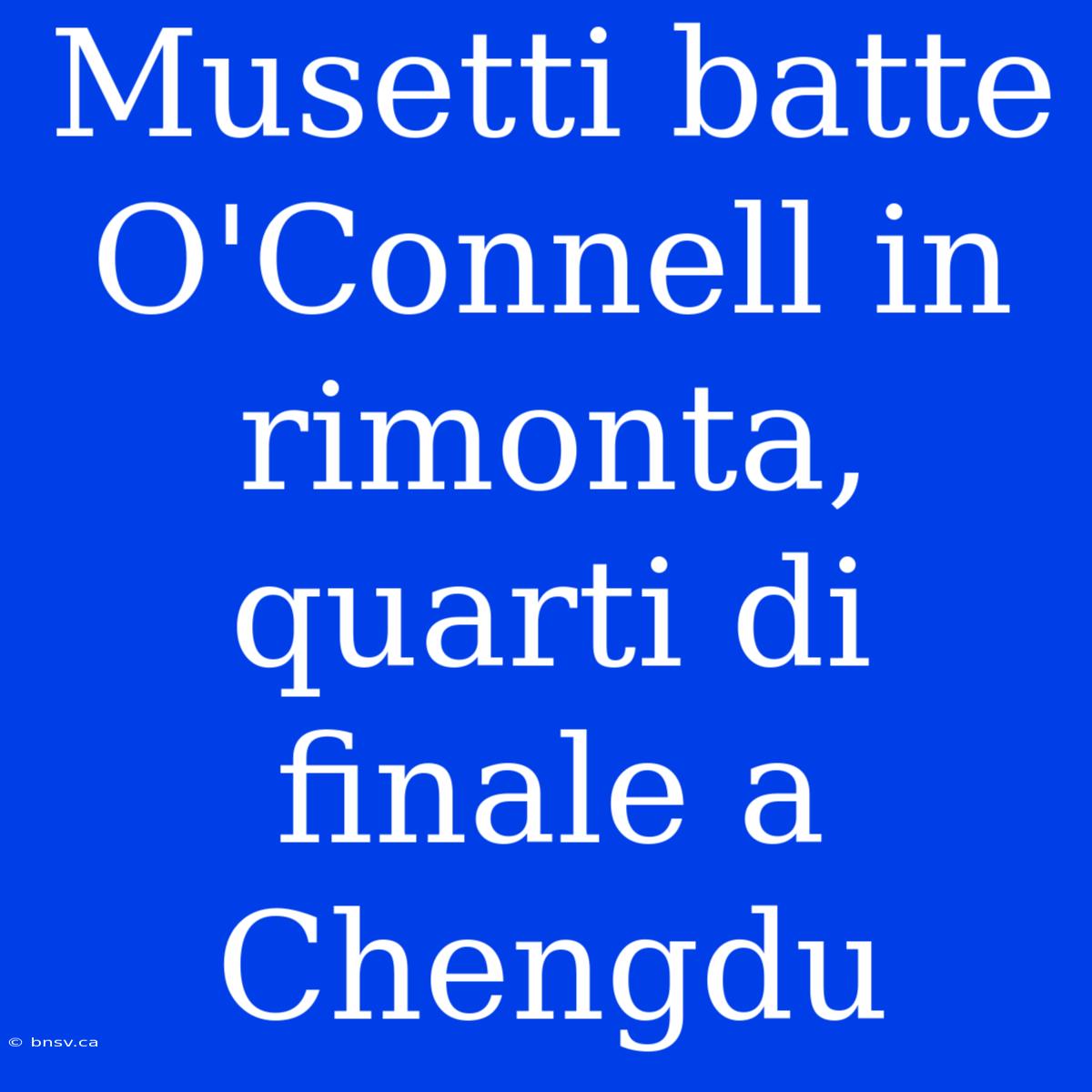 Musetti Batte O'Connell In Rimonta, Quarti Di Finale A Chengdu