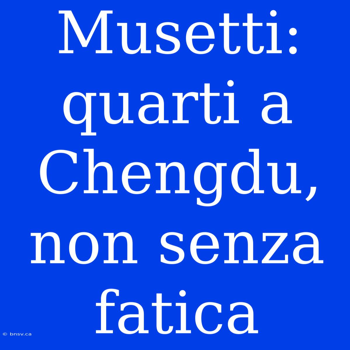 Musetti: Quarti A Chengdu, Non Senza Fatica