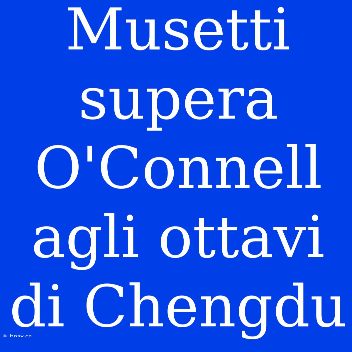 Musetti Supera O'Connell Agli Ottavi Di Chengdu