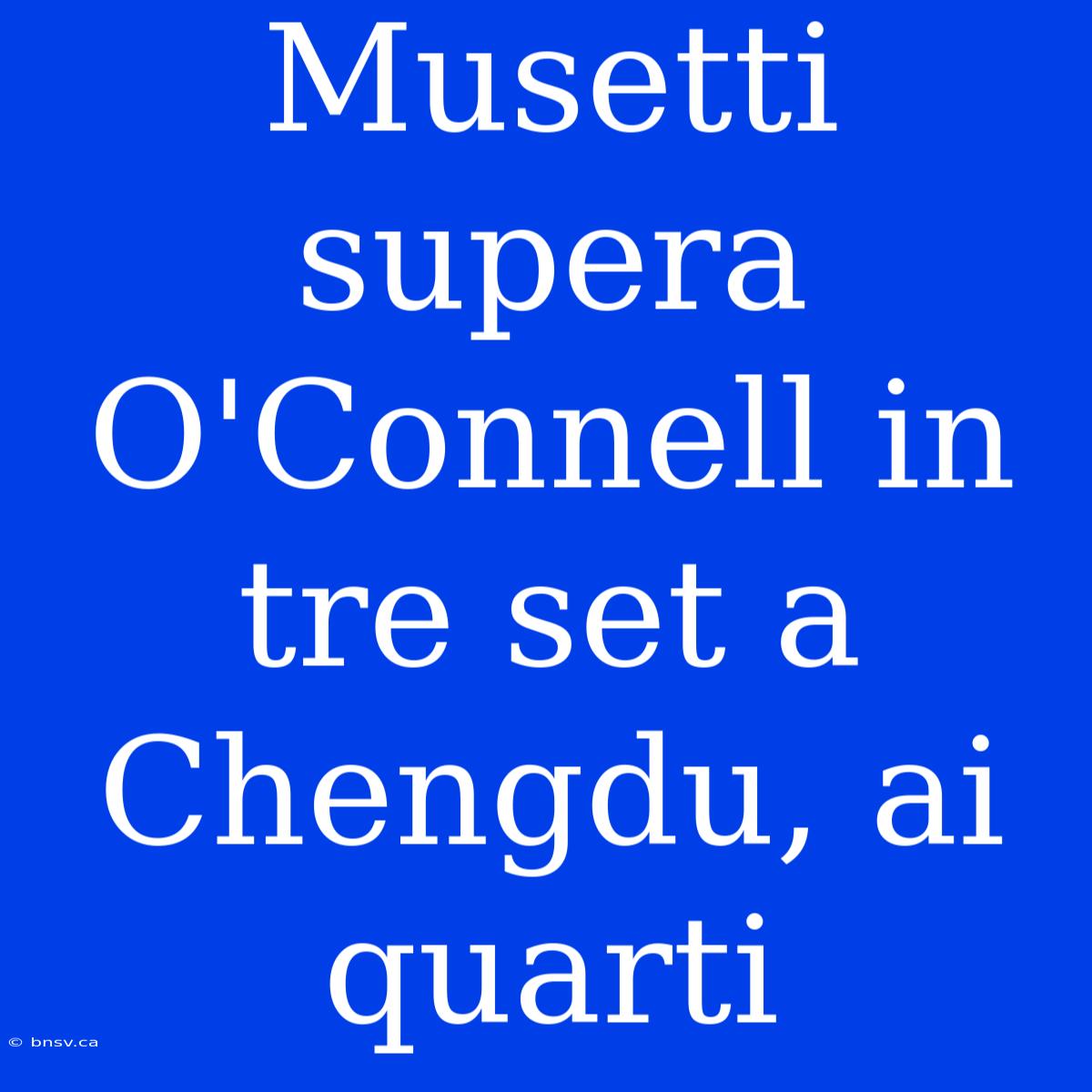 Musetti Supera O'Connell In Tre Set A Chengdu, Ai Quarti