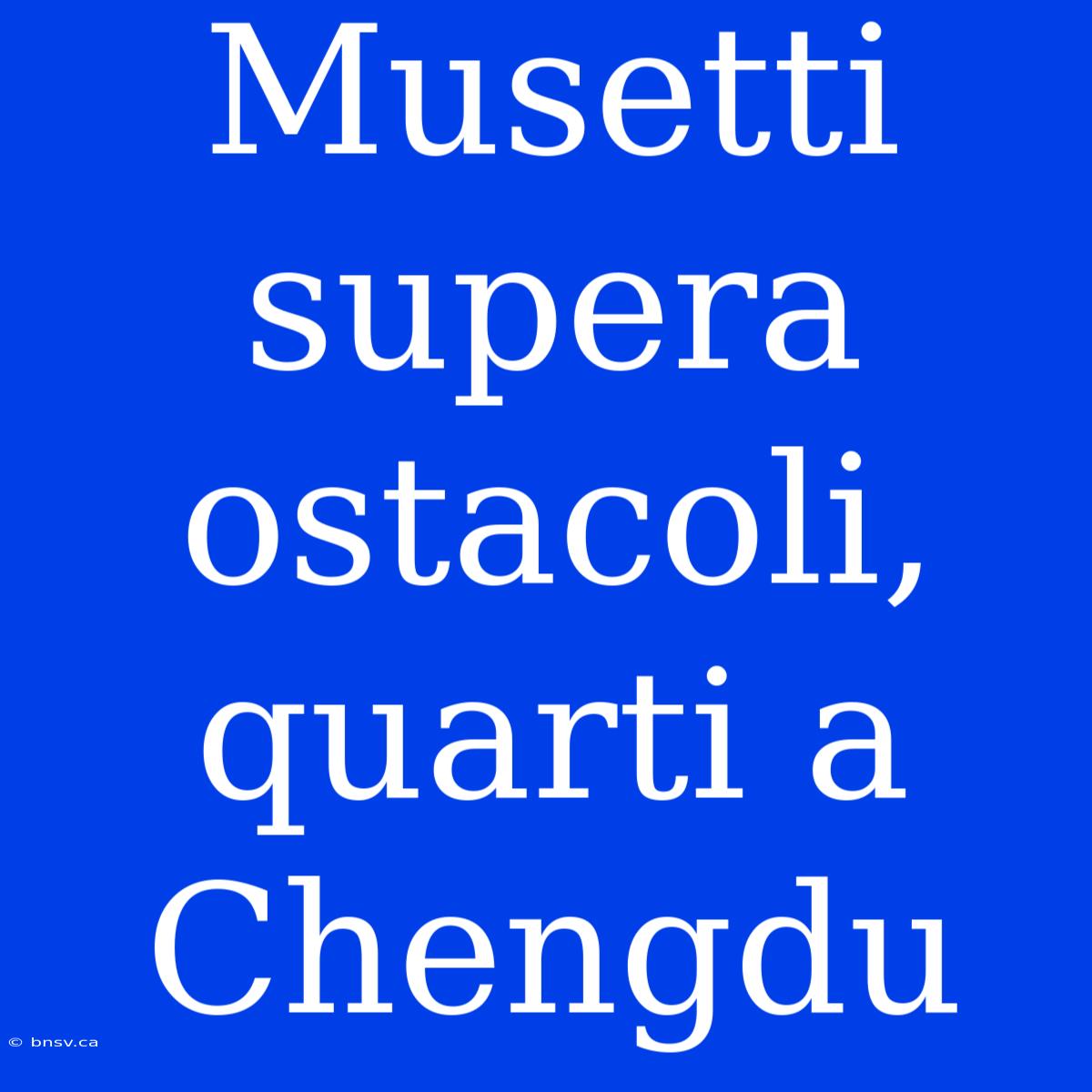 Musetti Supera Ostacoli, Quarti A Chengdu