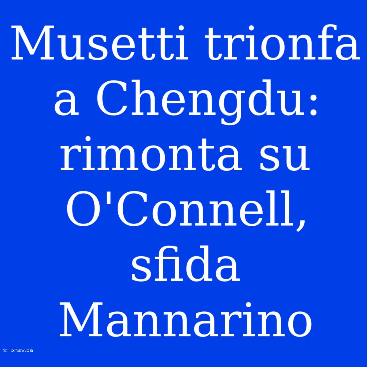 Musetti Trionfa A Chengdu: Rimonta Su O'Connell, Sfida Mannarino