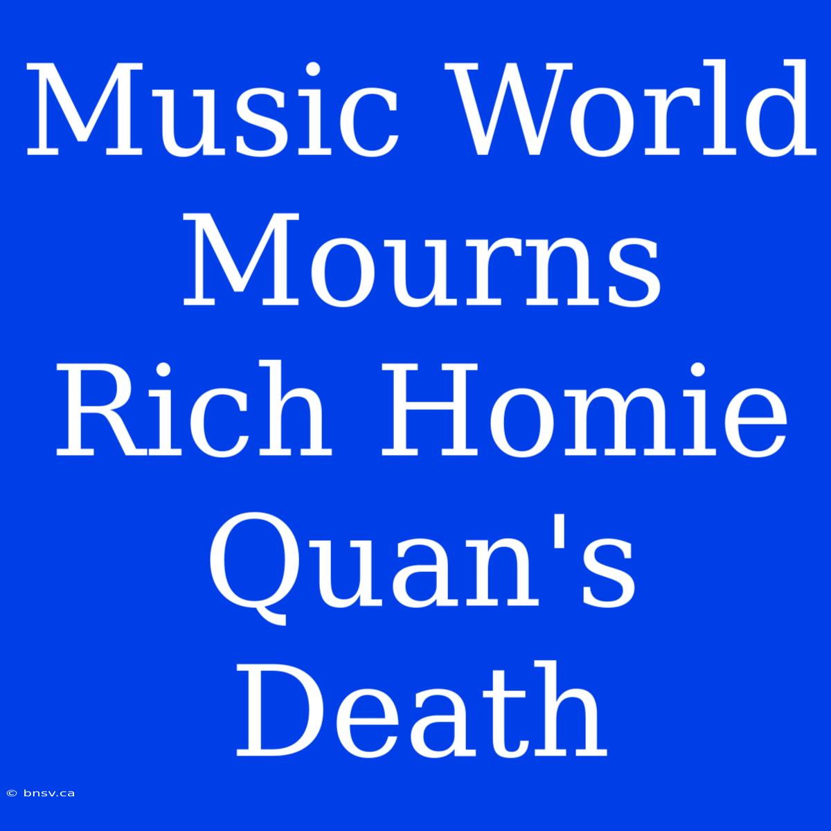 Music World Mourns Rich Homie Quan's Death