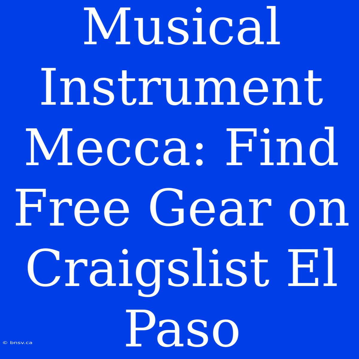 Musical Instrument Mecca: Find Free Gear On Craigslist El Paso