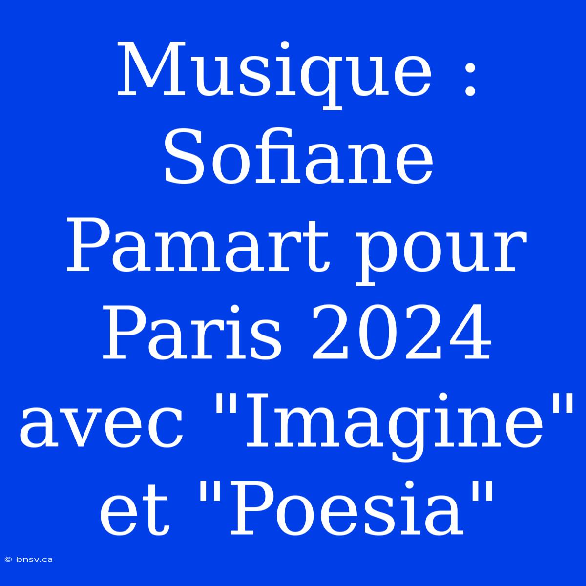 Musique : Sofiane Pamart Pour Paris 2024 Avec 