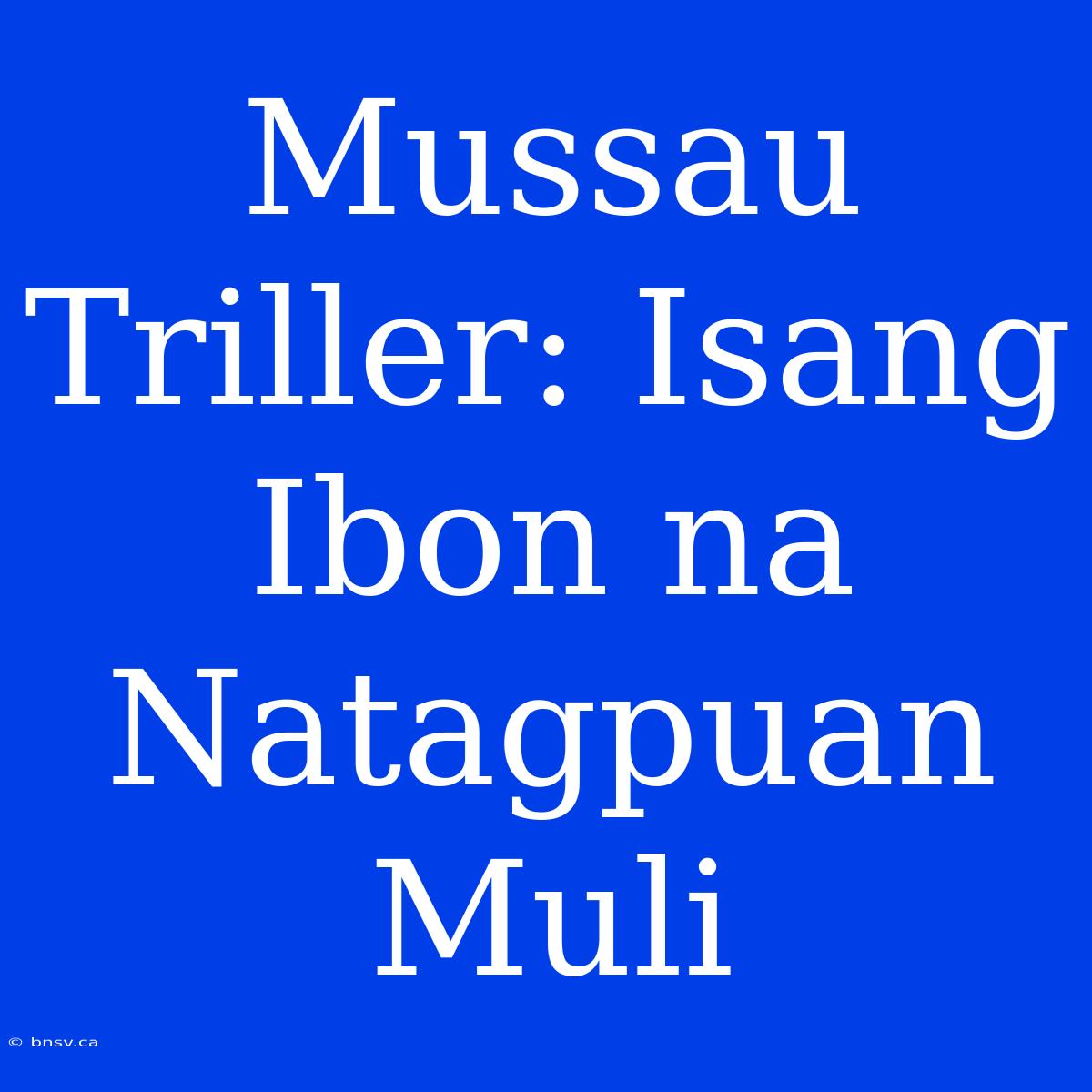 Mussau Triller: Isang Ibon Na Natagpuan Muli