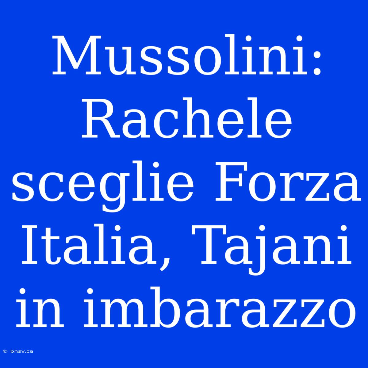 Mussolini: Rachele Sceglie Forza Italia, Tajani In Imbarazzo