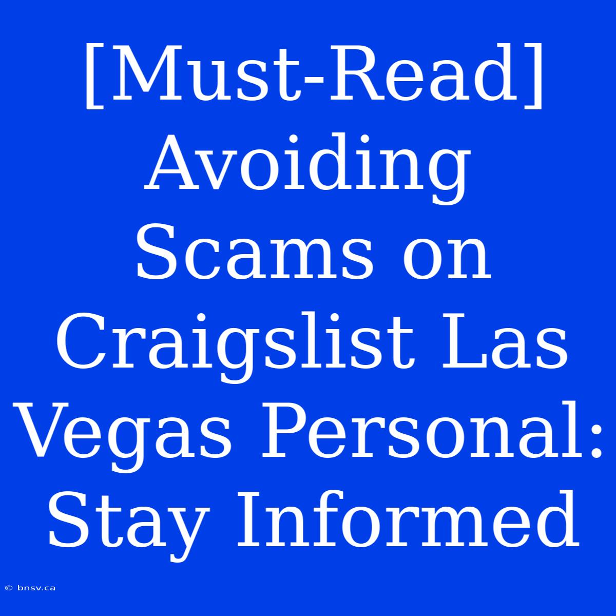 [Must-Read] Avoiding Scams On Craigslist Las Vegas Personal: Stay Informed