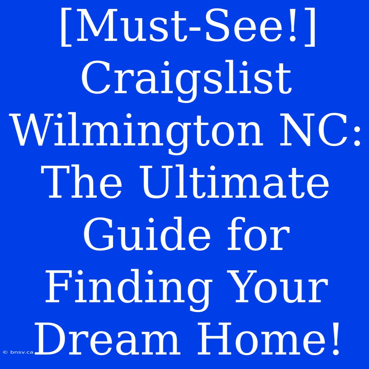 [Must-See!] Craigslist Wilmington NC: The Ultimate Guide For Finding Your Dream Home!