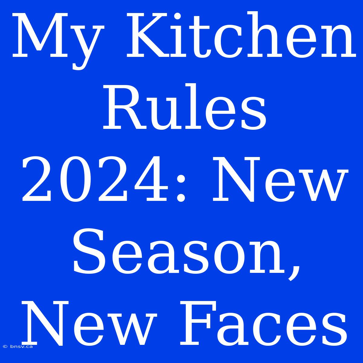 My Kitchen Rules 2024: New Season, New Faces