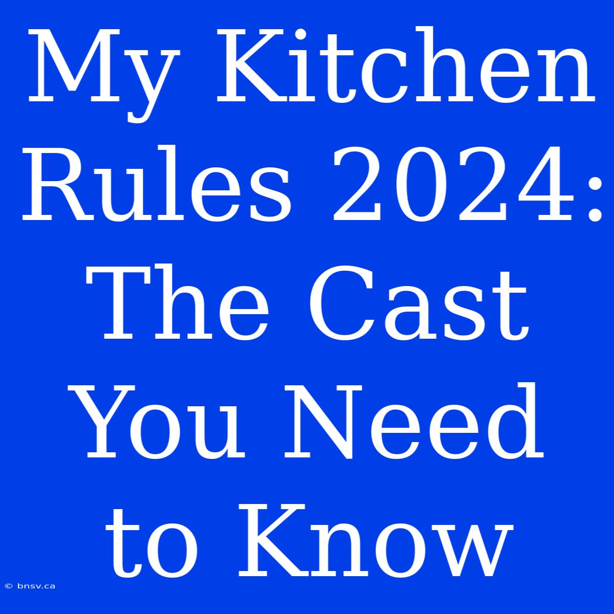 My Kitchen Rules 2024: The Cast You Need To Know