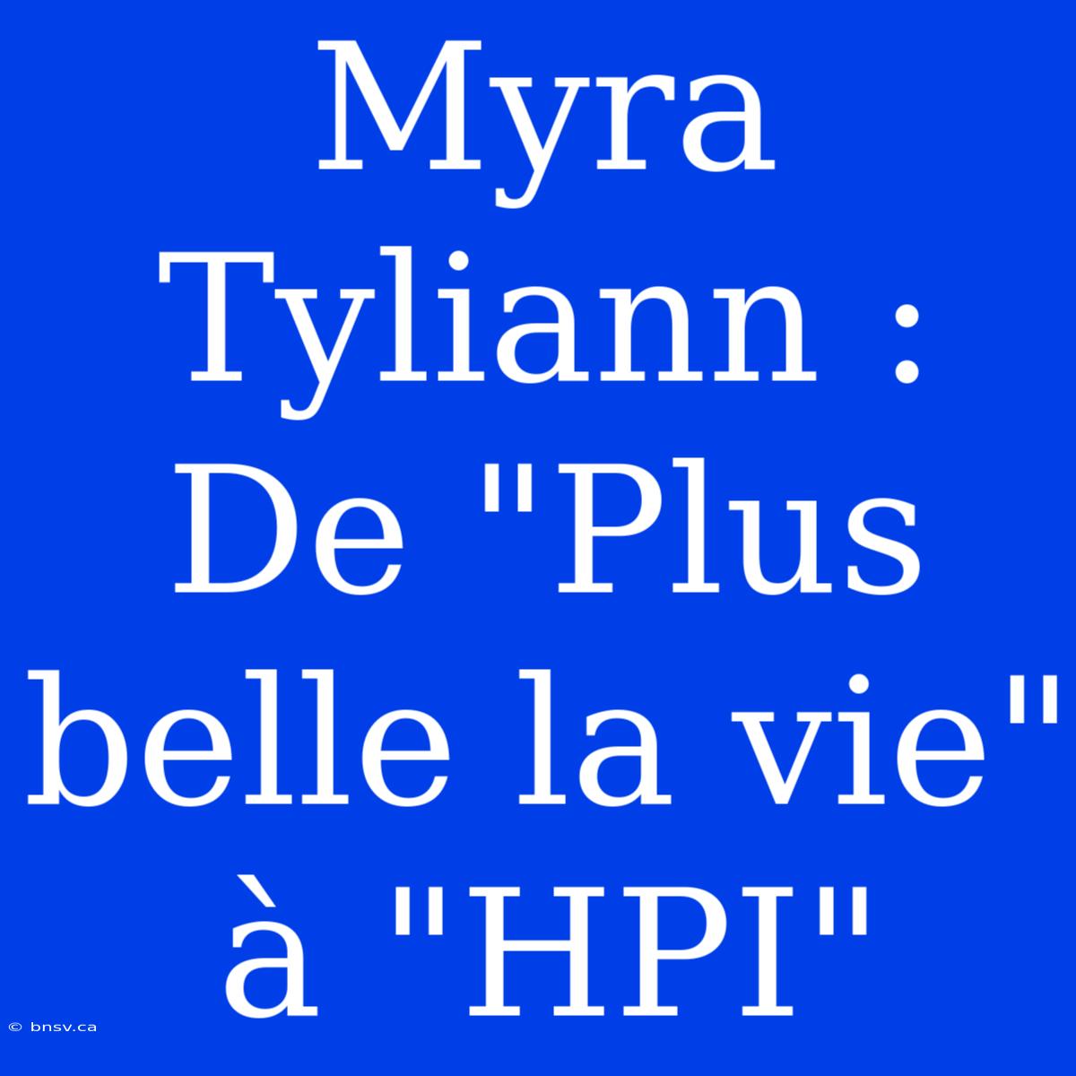 Myra Tyliann : De 