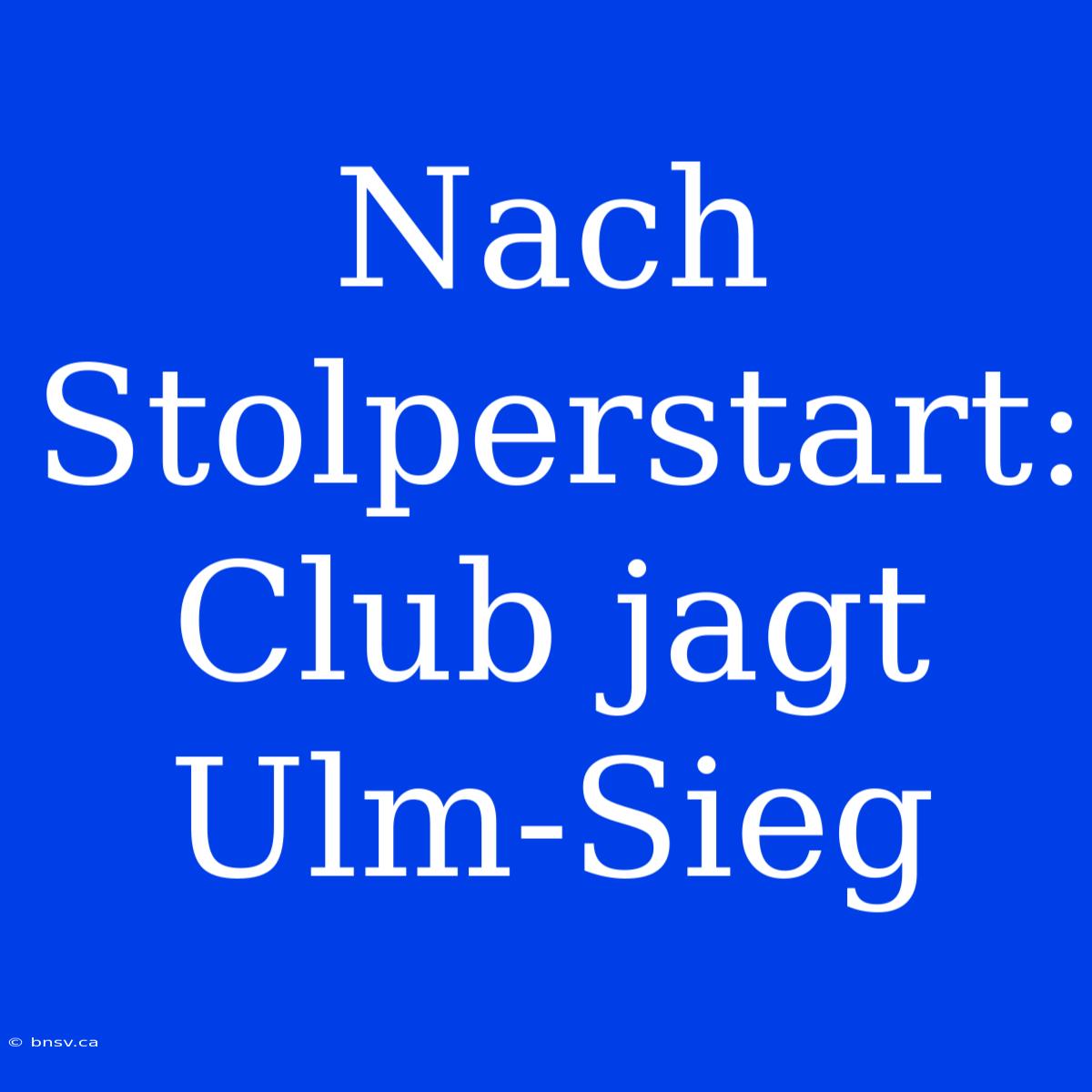 Nach Stolperstart: Club Jagt Ulm-Sieg