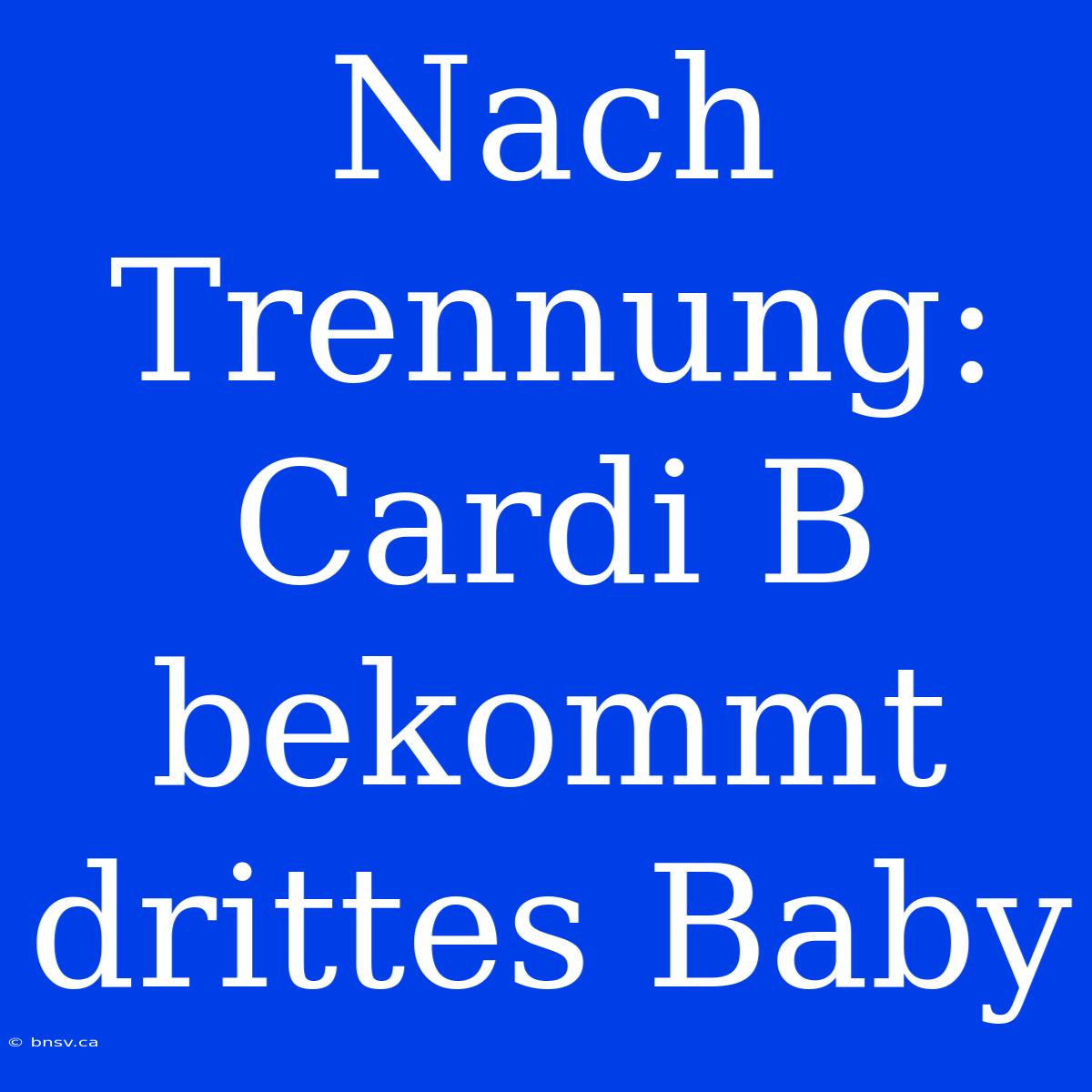 Nach Trennung: Cardi B Bekommt Drittes Baby