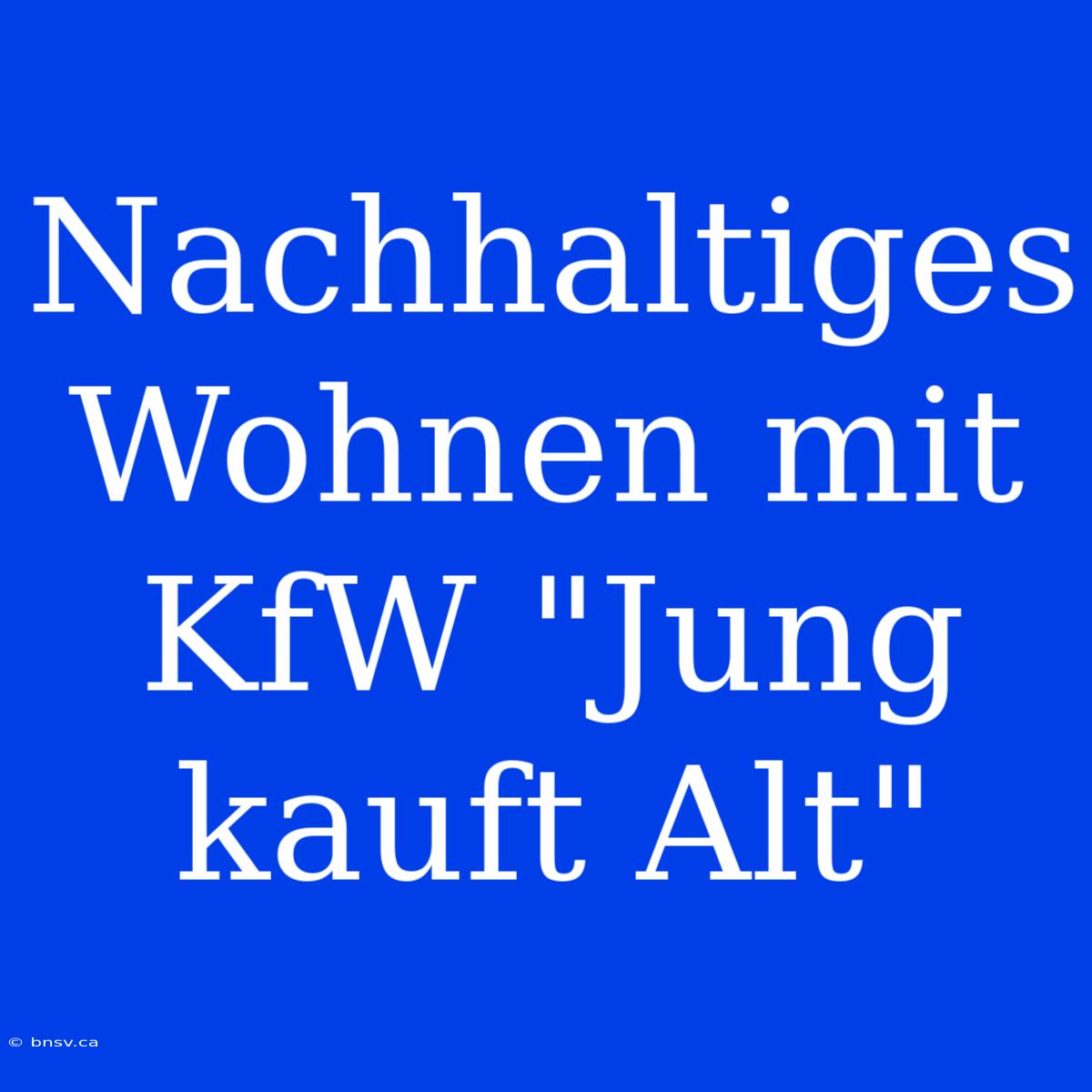 Nachhaltiges Wohnen Mit KfW 