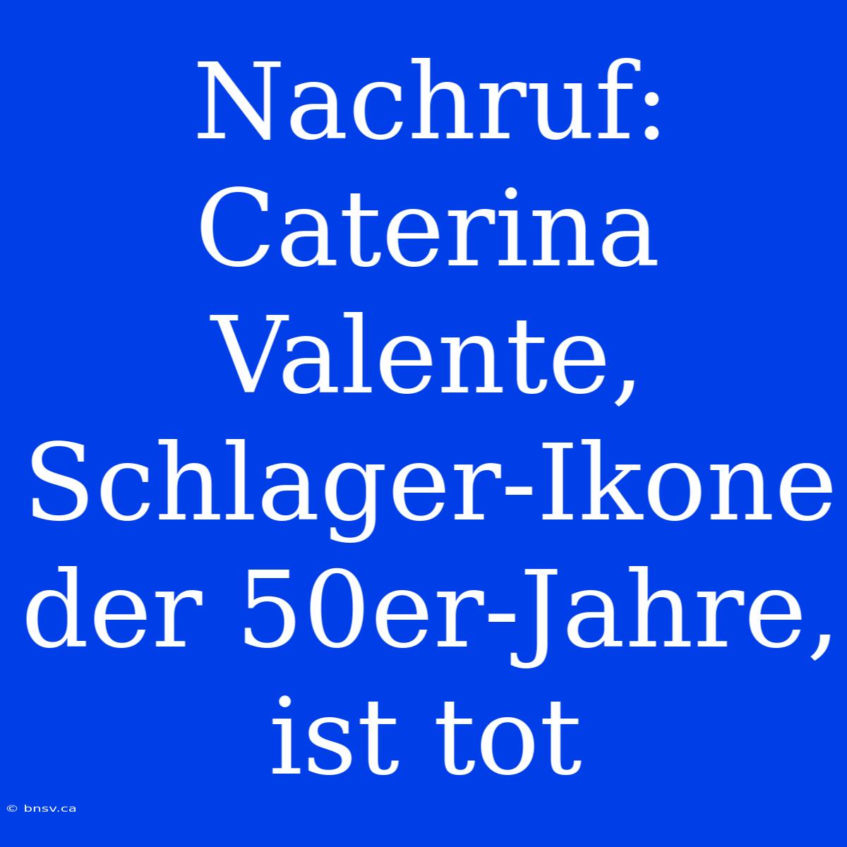 Nachruf: Caterina Valente, Schlager-Ikone Der 50er-Jahre, Ist Tot