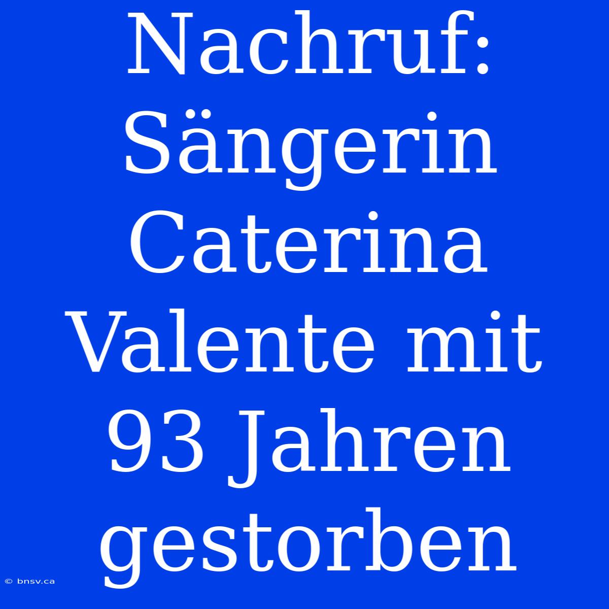 Nachruf: Sängerin Caterina Valente Mit 93 Jahren Gestorben