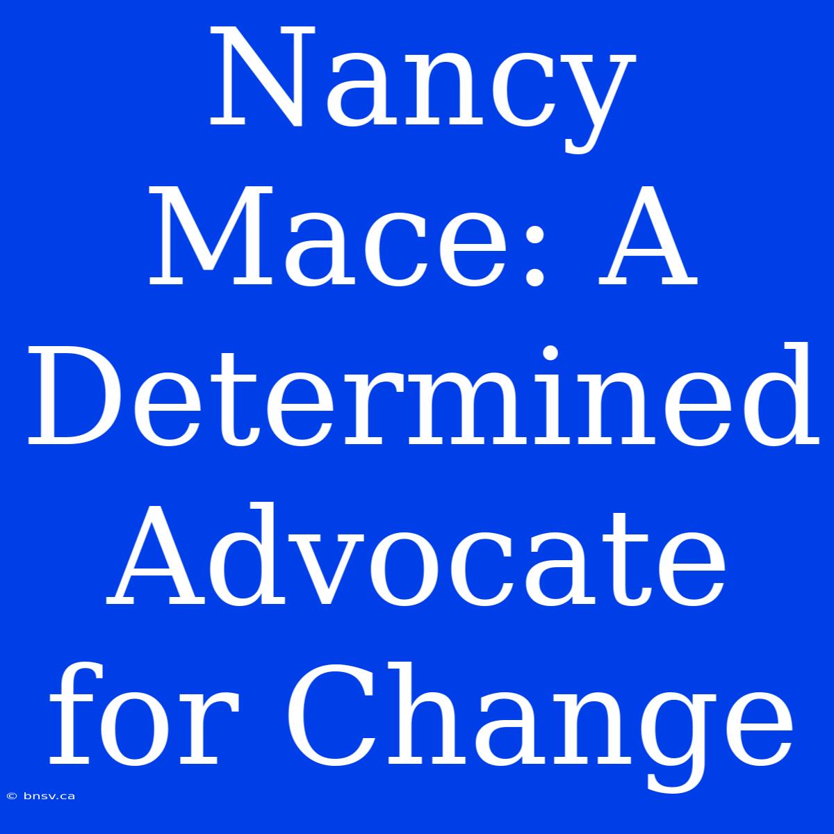 Nancy Mace: A Determined Advocate For Change