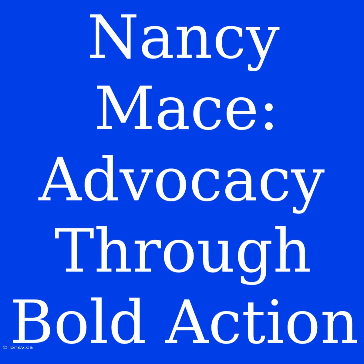 Nancy Mace: Advocacy Through Bold Action