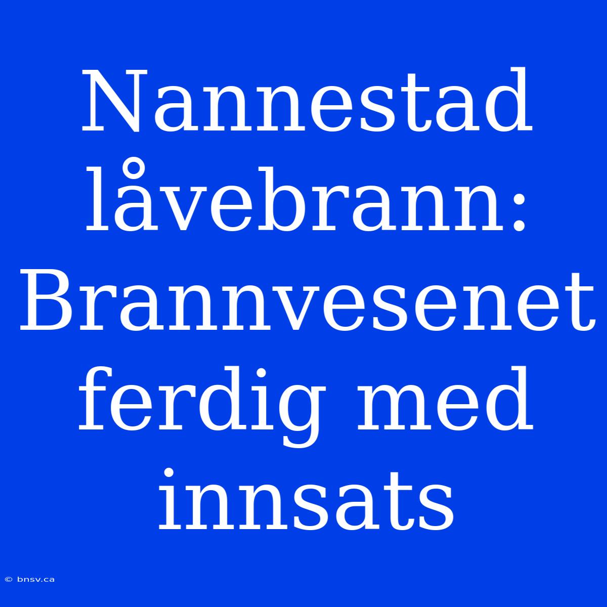 Nannestad Låvebrann: Brannvesenet Ferdig Med Innsats