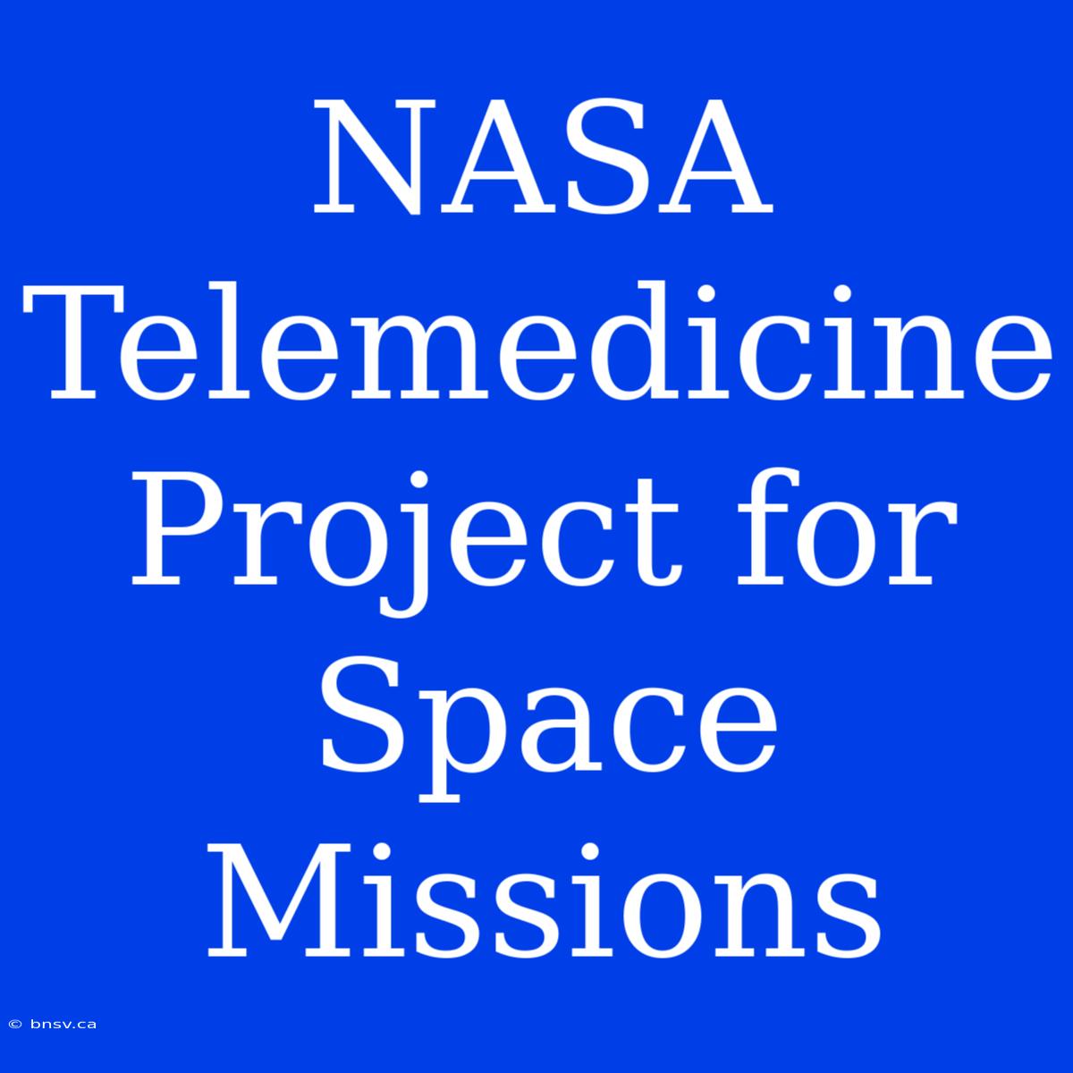 NASA Telemedicine Project For Space Missions