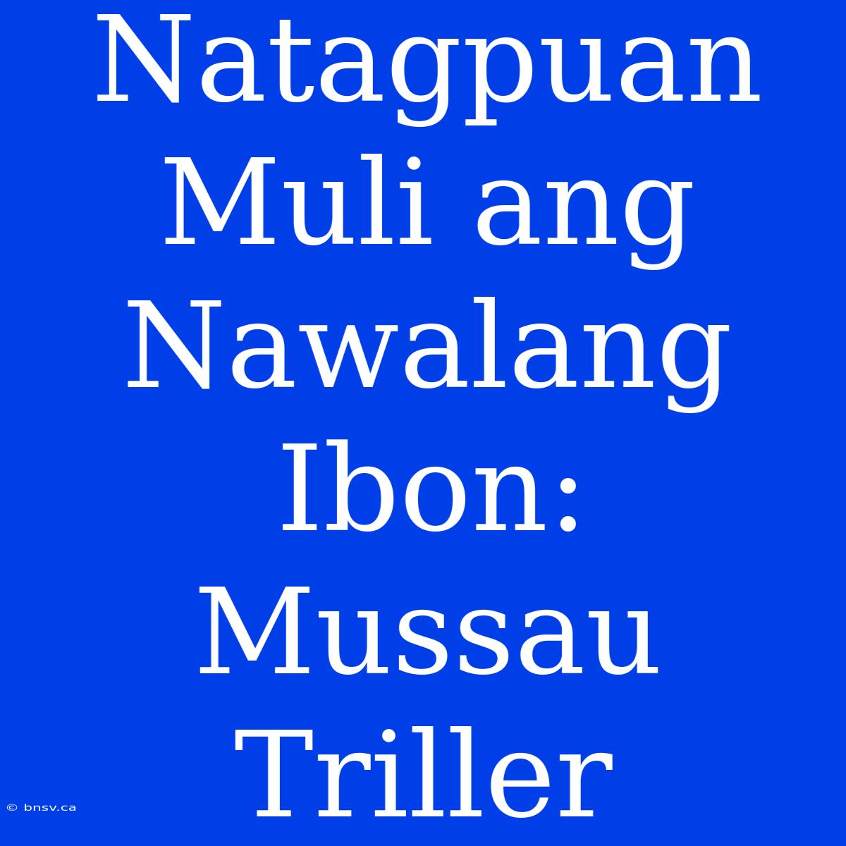 Natagpuan Muli Ang Nawalang Ibon: Mussau Triller