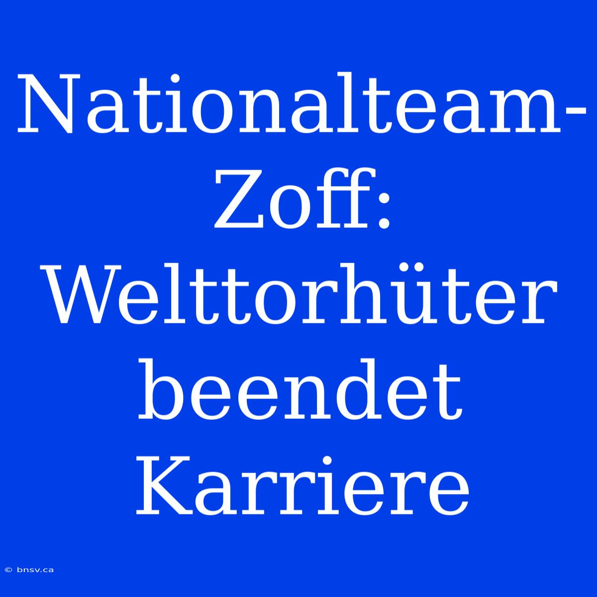 Nationalteam-Zoff: Welttorhüter Beendet Karriere