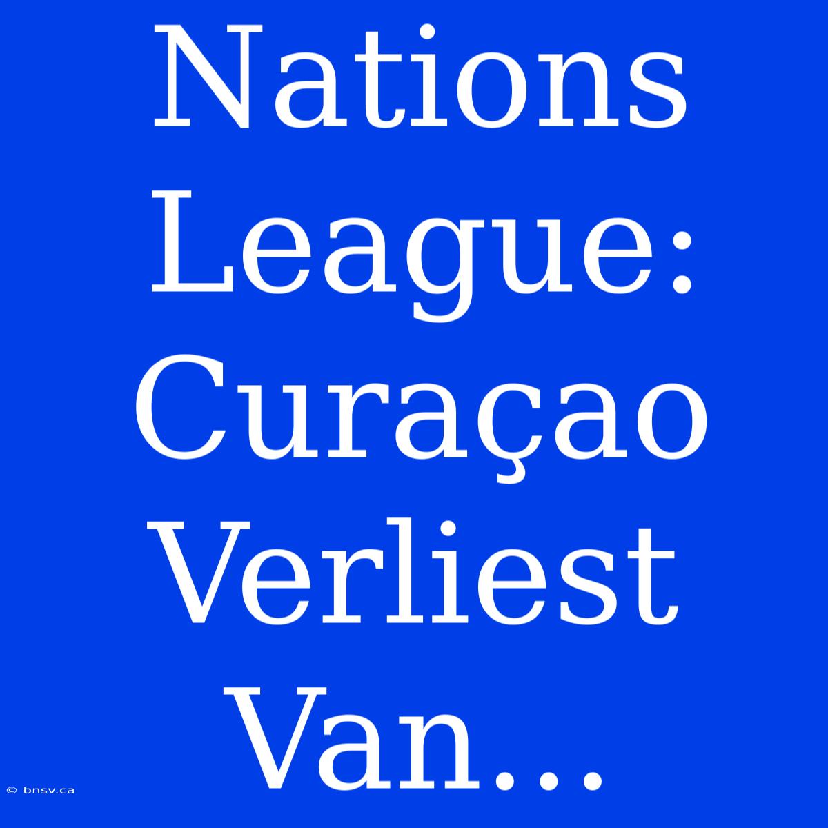 Nations League: Curaçao Verliest Van...