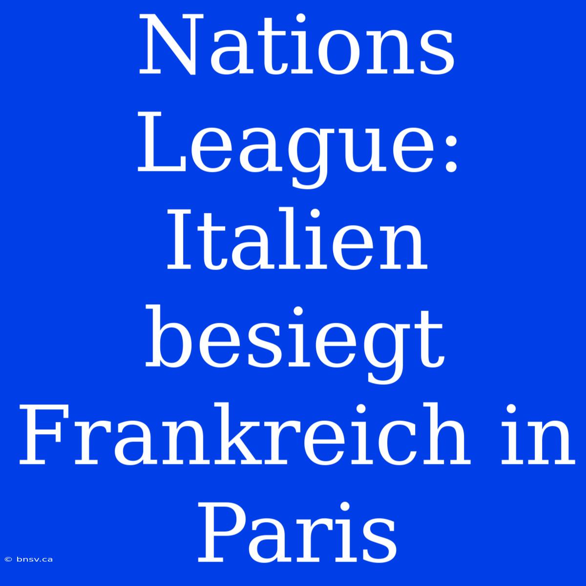 Nations League: Italien Besiegt Frankreich In Paris