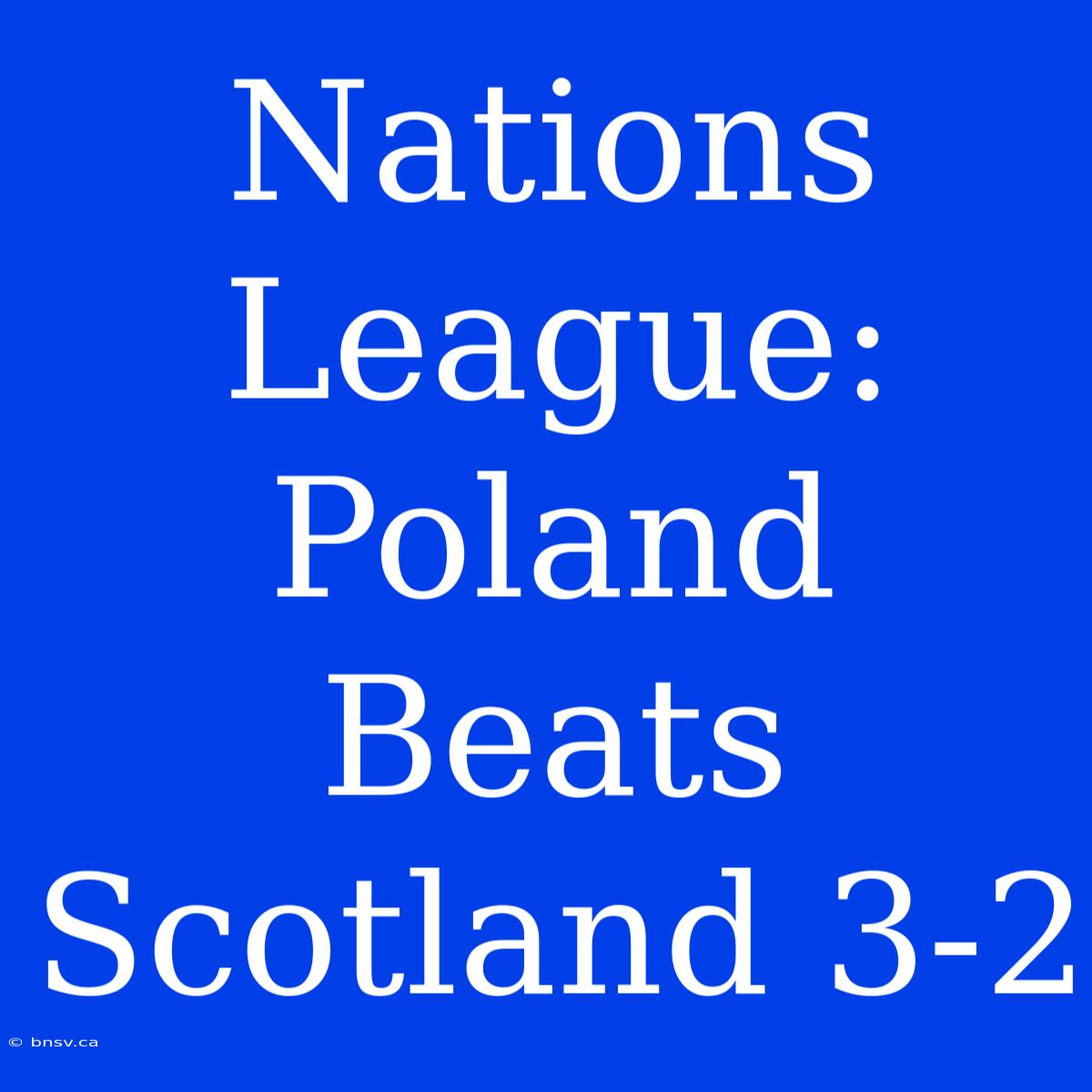 Nations League: Poland Beats Scotland 3-2