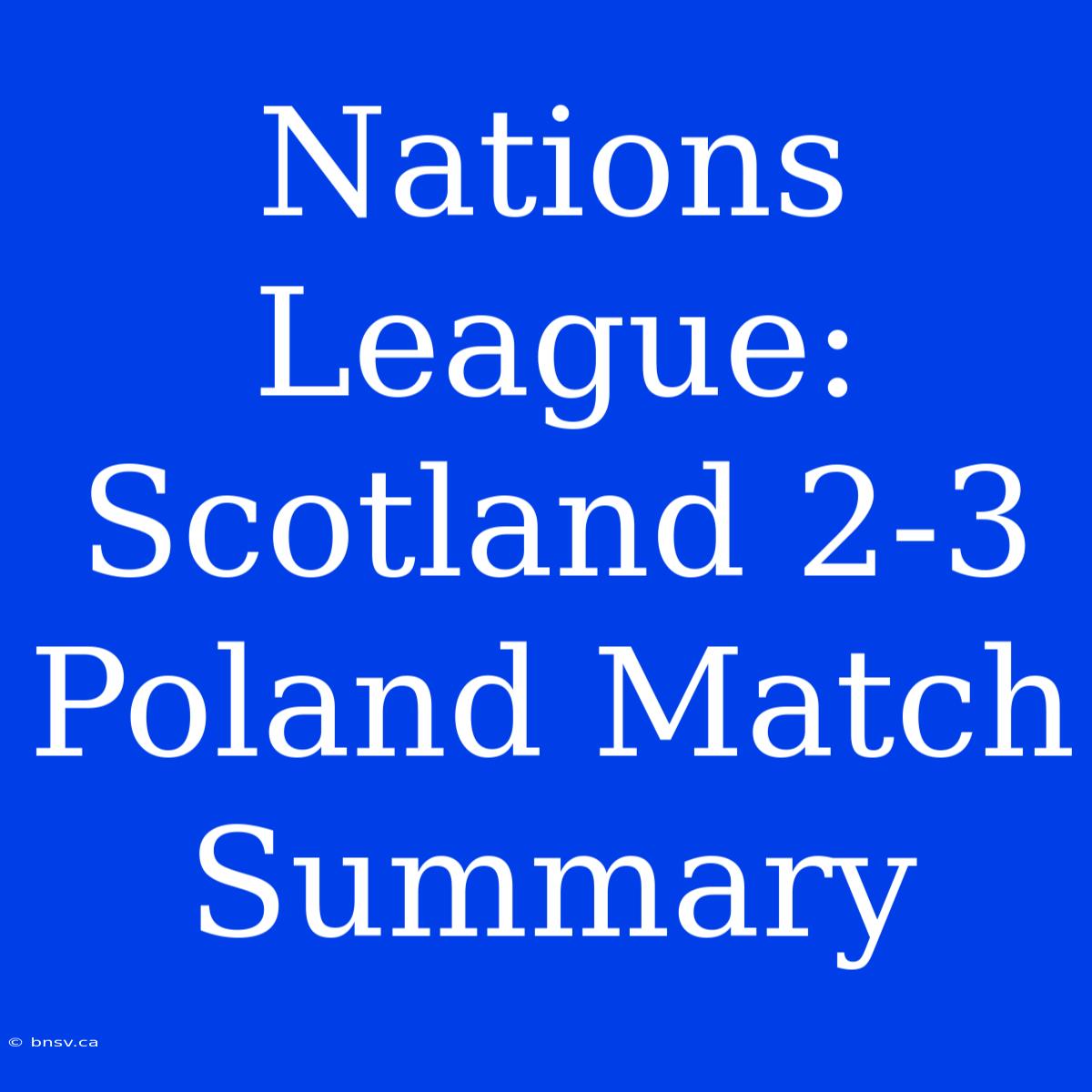 Nations League: Scotland 2-3 Poland Match Summary