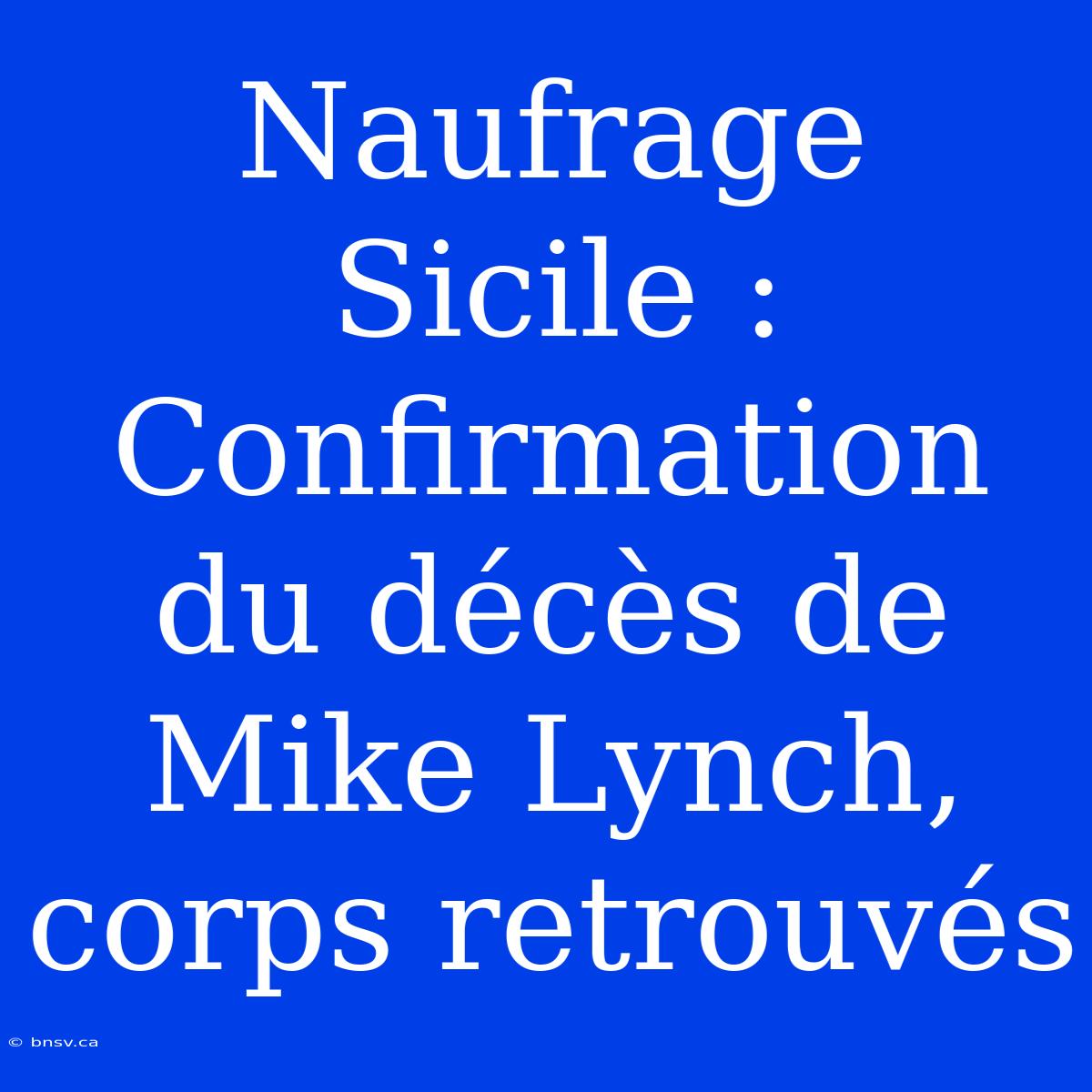 Naufrage Sicile : Confirmation Du Décès De Mike Lynch, Corps Retrouvés