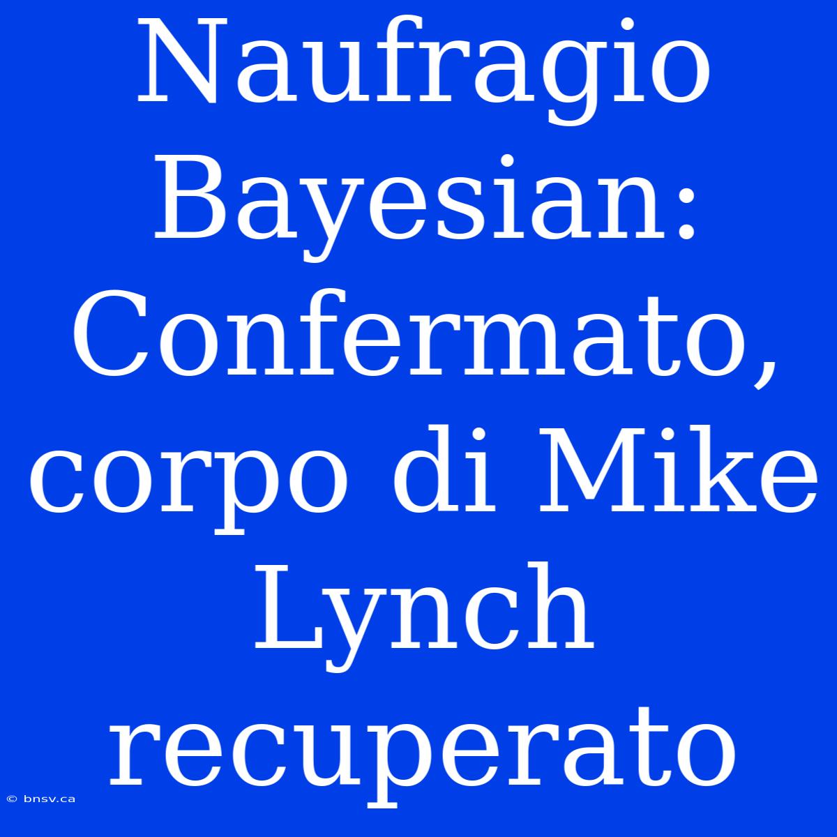 Naufragio Bayesian: Confermato, Corpo Di Mike Lynch Recuperato