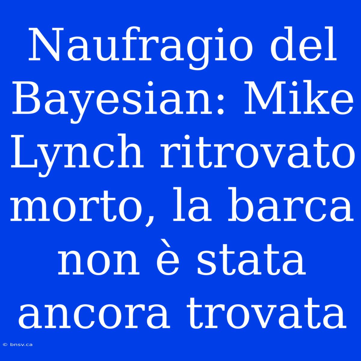 Naufragio Del Bayesian: Mike Lynch Ritrovato Morto, La Barca Non È Stata Ancora Trovata